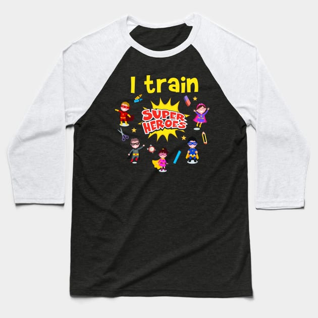 I Train Super Heroes Superheroes Kids Teachers Baseball T-Shirt by pho702
